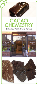 Interview with Travis Ashing: Co-owner of Cacao Chemistry